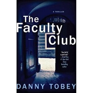 Faculty Club : A Thriller by Danny Tobey (2011, Trade Paperback)